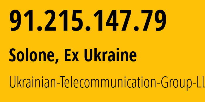 IP address 91.215.147.79 (Solone, Dnipropetrovsk Oblast, Ex Ukraine) get location, coordinates on map, ISP provider AS50581 Ukrainian-Telecommunication-Group-LLC // who is provider of ip address 91.215.147.79, whose IP address
