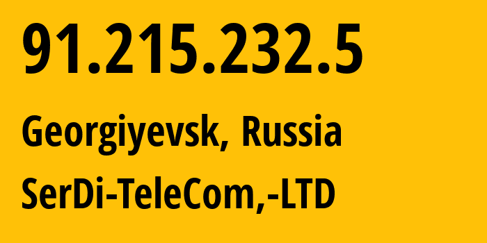 IP address 91.215.232.5 (Georgiyevsk, Stavropol Kray, Russia) get location, coordinates on map, ISP provider AS49759 SerDi-TeleCom,-LTD // who is provider of ip address 91.215.232.5, whose IP address