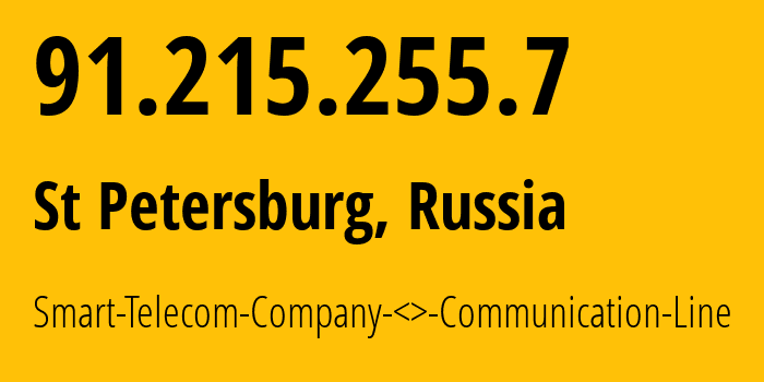 IP address 91.215.255.7 (St Petersburg, St.-Petersburg, Russia) get location, coordinates on map, ISP provider AS35631 Smart-Telecom-Company-<>-Communication-Line // who is provider of ip address 91.215.255.7, whose IP address