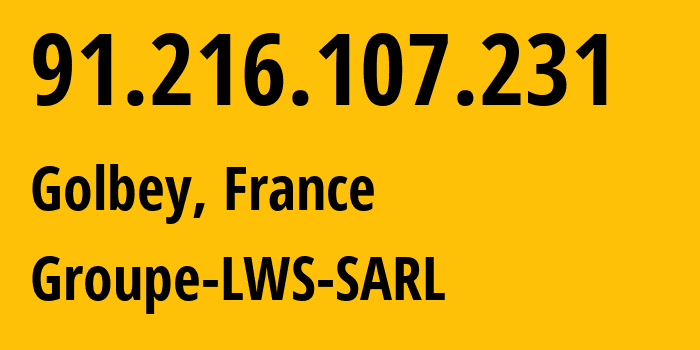 IP address 91.216.107.231 (Golbey, Grand Est, France) get location, coordinates on map, ISP provider AS210403 Groupe-LWS-SARL // who is provider of ip address 91.216.107.231, whose IP address