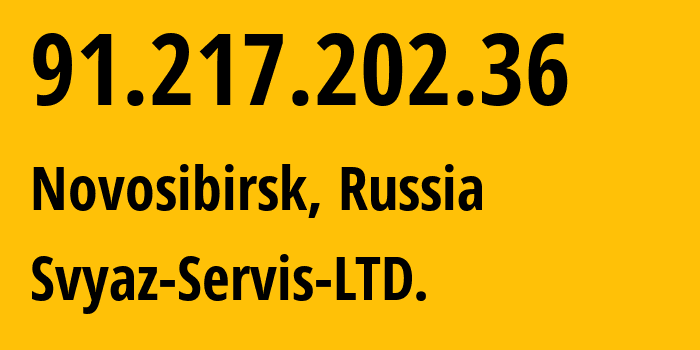 IP-адрес 91.217.202.36 (Новосибирск, Новосибирская Область, Россия) определить местоположение, координаты на карте, ISP провайдер AS51506 Svyaz-Servis-LTD. // кто провайдер айпи-адреса 91.217.202.36