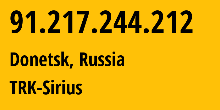 IP-адрес 91.217.244.212 (Донецк, Донецкая Народная Республика, Россия) определить местоположение, координаты на карте, ISP провайдер AS44710 TRK-Sirius // кто провайдер айпи-адреса 91.217.244.212