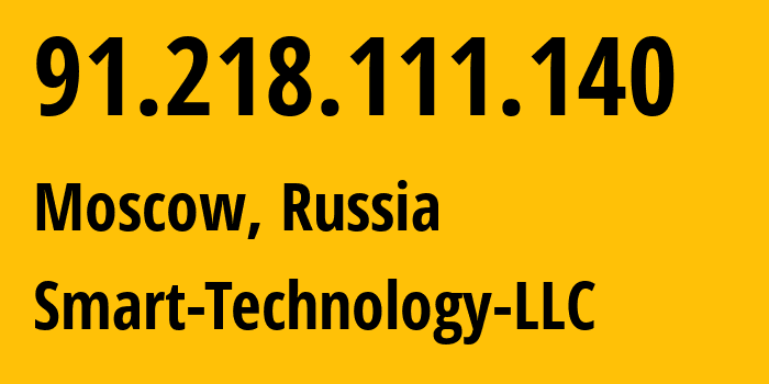 IP address 91.218.111.140 (Moscow, Moscow, Russia) get location, coordinates on map, ISP provider AS35526 Smart-Technology-LLC // who is provider of ip address 91.218.111.140, whose IP address