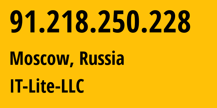 IP address 91.218.250.228 (Moscow, Moscow, Russia) get location, coordinates on map, ISP provider AS51444 IT-Lite-LLC // who is provider of ip address 91.218.250.228, whose IP address