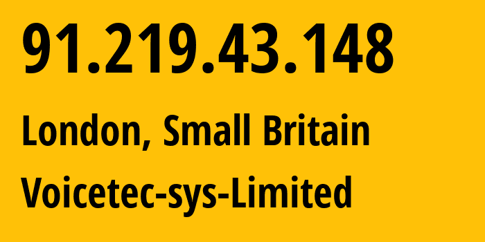 IP address 91.219.43.148 (London, England, Small Britain) get location, coordinates on map, ISP provider AS49546 Voicetec-sys-Limited // who is provider of ip address 91.219.43.148, whose IP address