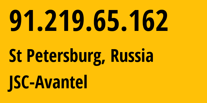 IP address 91.219.65.162 (St Petersburg, St.-Petersburg, Russia) get location, coordinates on map, ISP provider AS51178 JSC-Avantel // who is provider of ip address 91.219.65.162, whose IP address