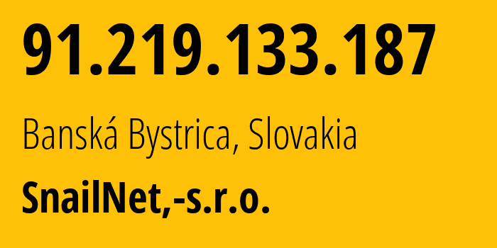 IP-адрес 91.219.133.187 (Банска-Бистрица, Банска-Бистрицкий край, Словакия) определить местоположение, координаты на карте, ISP провайдер AS49798 SnailNet,-s.r.o. // кто провайдер айпи-адреса 91.219.133.187