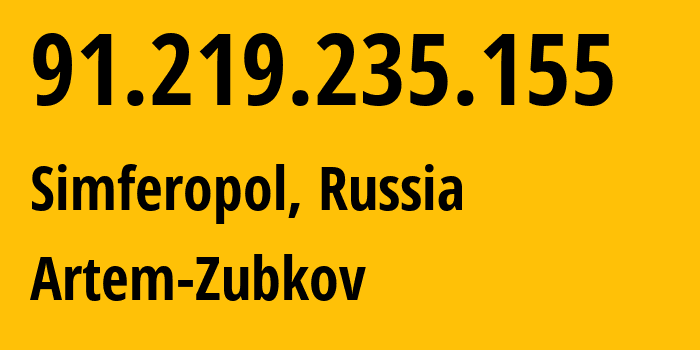 IP address 91.219.235.155 (Simferopol, Crimea, Russia) get location, coordinates on map, ISP provider AS41161 Artem-Zubkov // who is provider of ip address 91.219.235.155, whose IP address