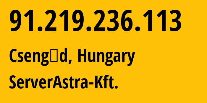 IP-адрес 91.219.236.113 (Будапешт, Budapest, Венгрия) определить местоположение, координаты на карте, ISP провайдер AS56322 ServerAstra-Kft. // кто провайдер айпи-адреса 91.219.236.113