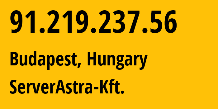 IP address 91.219.237.56 (Budapest, Budapest, Hungary) get location, coordinates on map, ISP provider AS56322 ServerAstra-Kft. // who is provider of ip address 91.219.237.56, whose IP address