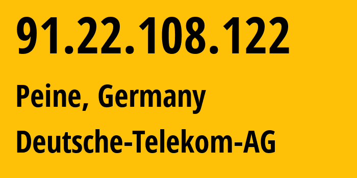 IP address 91.22.108.122 (Peine, Lower Saxony, Germany) get location, coordinates on map, ISP provider AS3320 Deutsche-Telekom-AG // who is provider of ip address 91.22.108.122, whose IP address