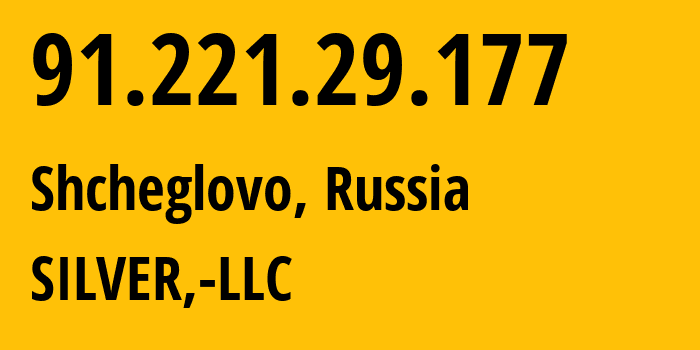 IP address 91.221.29.177 (Shcheglovo, Leningrad Oblast, Russia) get location, coordinates on map, ISP provider AS51686 SILVER,-LLC // who is provider of ip address 91.221.29.177, whose IP address