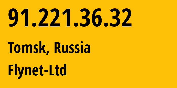 IP address 91.221.36.32 (Tomsk, Tomsk Oblast, Russia) get location, coordinates on map, ISP provider AS51724 Flynet-Ltd // who is provider of ip address 91.221.36.32, whose IP address