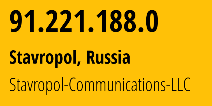 IP address 91.221.188.0 (Stavropol, Stavropol Kray, Russia) get location, coordinates on map, ISP provider AS52010 Stavropol-Communications-LLC // who is provider of ip address 91.221.188.0, whose IP address