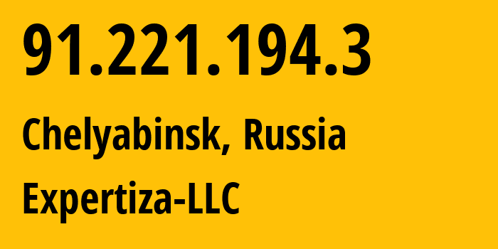 IP address 91.221.194.3 (Chelyabinsk, Chelyabinsk Oblast, Russia) get location, coordinates on map, ISP provider AS52028 Expertiza-LLC // who is provider of ip address 91.221.194.3, whose IP address