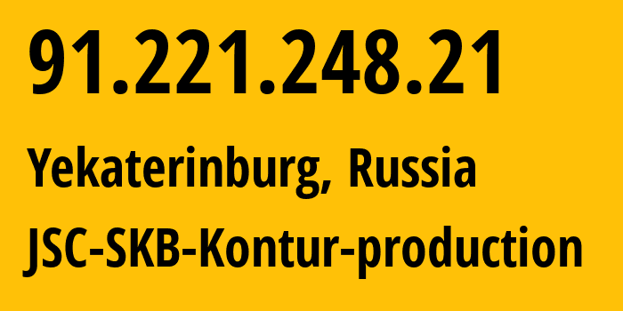 IP address 91.221.248.21 (Yekaterinburg, Sverdlovsk Oblast, Russia) get location, coordinates on map, ISP provider AS201268 JSC-SKB-Kontur-production // who is provider of ip address 91.221.248.21, whose IP address