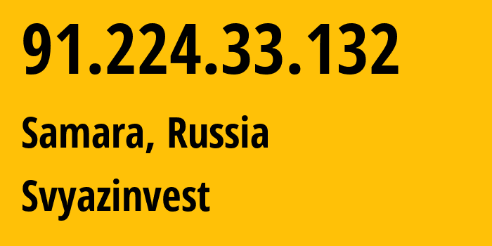 IP-адрес 91.224.33.132 (Самара, Самарская Область, Россия) определить местоположение, координаты на карте, ISP провайдер AS39264 Svyazinvest // кто провайдер айпи-адреса 91.224.33.132