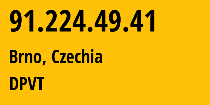 IP address 91.224.49.41 (Brno, South Moravian, Czechia) get location, coordinates on map, ISP provider AS24641 DPVT // who is provider of ip address 91.224.49.41, whose IP address