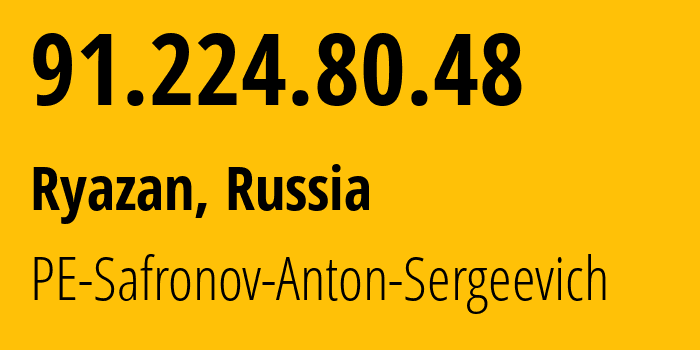 IP-адрес 91.224.80.48 (Рязань, Рязанская Область, Россия) определить местоположение, координаты на карте, ISP провайдер AS52205 PE-Safronov-Anton-Sergeevich // кто провайдер айпи-адреса 91.224.80.48