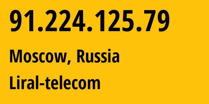 IP address 91.224.125.79 (Moscow, Moscow, Russia) get location, coordinates on map, ISP provider AS197632 Liral-telecom // who is provider of ip address 91.224.125.79, whose IP address