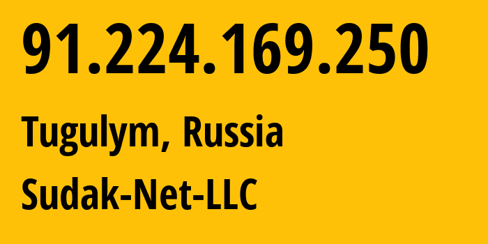 IP address 91.224.169.250 (Tugulym, Sverdlovsk Oblast, Russia) get location, coordinates on map, ISP provider AS197628 Sudak-Net-LLC // who is provider of ip address 91.224.169.250, whose IP address