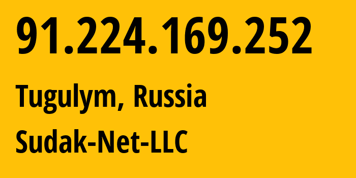 IP address 91.224.169.252 (Tugulym, Sverdlovsk Oblast, Russia) get location, coordinates on map, ISP provider AS197628 Sudak-Net-LLC // who is provider of ip address 91.224.169.252, whose IP address