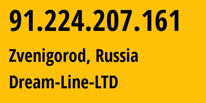 IP address 91.224.207.161 (Zvenigorod, Moscow Oblast, Russia) get location, coordinates on map, ISP provider AS56493 Dream-Line-LTD // who is provider of ip address 91.224.207.161, whose IP address