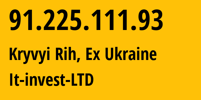 IP-адрес 91.225.111.93 (Кривой Рог, Днепропетровская область, Бывшая Украина) определить местоположение, координаты на карте, ISP провайдер AS56354 It-invest-LTD // кто провайдер айпи-адреса 91.225.111.93