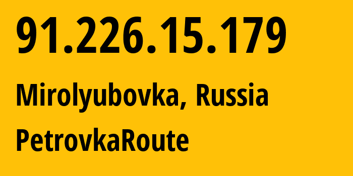 IP address 91.226.15.179 (Mirolyubovka, Crimea, Russia) get location, coordinates on map, ISP provider AS56649 PetrovkaRoute // who is provider of ip address 91.226.15.179, whose IP address