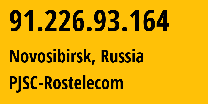 IP address 91.226.93.164 (Novosibirsk, Novosibirsk Oblast, Russia) get location, coordinates on map, ISP provider AS12389 PJSC-Rostelecom // who is provider of ip address 91.226.93.164, whose IP address