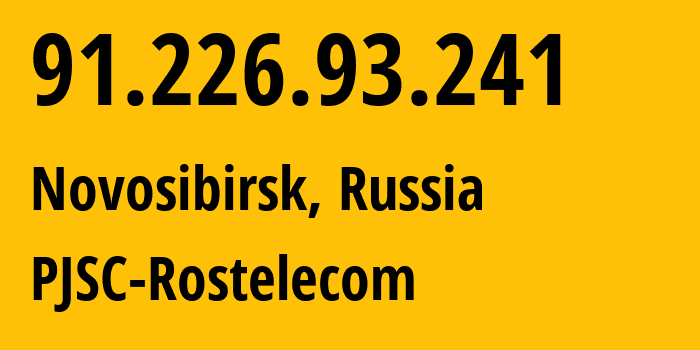 IP address 91.226.93.241 (Novosibirsk, Novosibirsk Oblast, Russia) get location, coordinates on map, ISP provider AS12389 PJSC-Rostelecom // who is provider of ip address 91.226.93.241, whose IP address