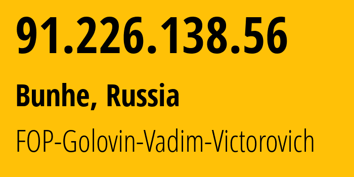 IP address 91.226.138.56 (Bunhe, Donetsk Peoples Republic, Russia) get location, coordinates on map, ISP provider AS57160 FOP-Golovin-Vadim-Victorovich // who is provider of ip address 91.226.138.56, whose IP address