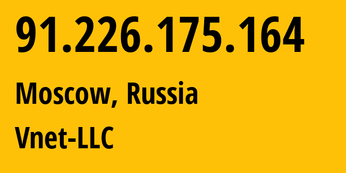 IP address 91.226.175.164 (Moscow, Moscow, Russia) get location, coordinates on map, ISP provider AS56690 Vnet-LLC // who is provider of ip address 91.226.175.164, whose IP address