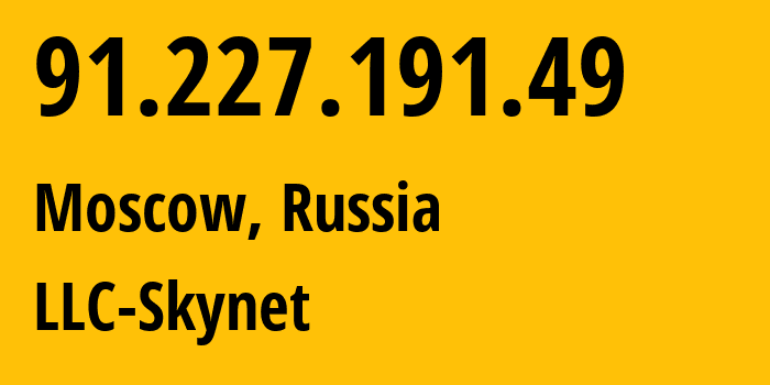 IP address 91.227.191.49 (Podolsk, Moscow Oblast, Russia) get location, coordinates on map, ISP provider AS197826 LLC-Skynet // who is provider of ip address 91.227.191.49, whose IP address