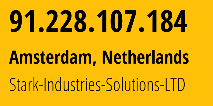 IP address 91.228.107.184 (Amsterdam, North Holland, Netherlands) get location, coordinates on map, ISP provider AS44477 Stark-Industries-Solutions-LTD // who is provider of ip address 91.228.107.184, whose IP address