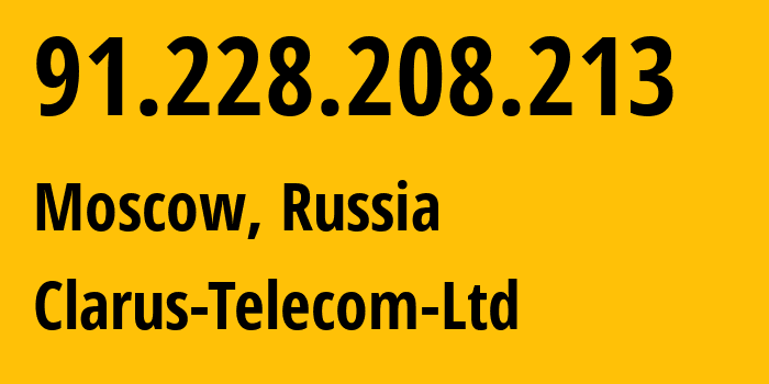 IP address 91.228.208.213 (Moscow, Moscow, Russia) get location, coordinates on map, ISP provider AS56930 Clarus-Telecom-Ltd // who is provider of ip address 91.228.208.213, whose IP address