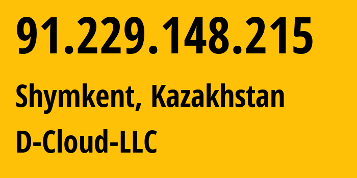 IP address 91.229.148.215 (Shymkent, Shymkent, Kazakhstan) get location, coordinates on map, ISP provider AS202293 D-Cloud-LLC // who is provider of ip address 91.229.148.215, whose IP address