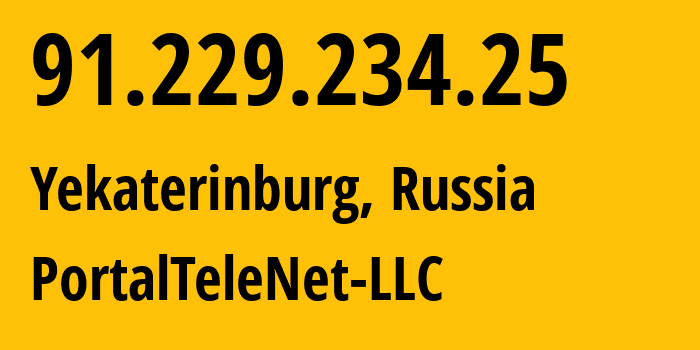 IP address 91.229.234.25 (Yekaterinburg, Sverdlovsk Oblast, Russia) get location, coordinates on map, ISP provider AS57003 PortalTeleNet-LLC // who is provider of ip address 91.229.234.25, whose IP address