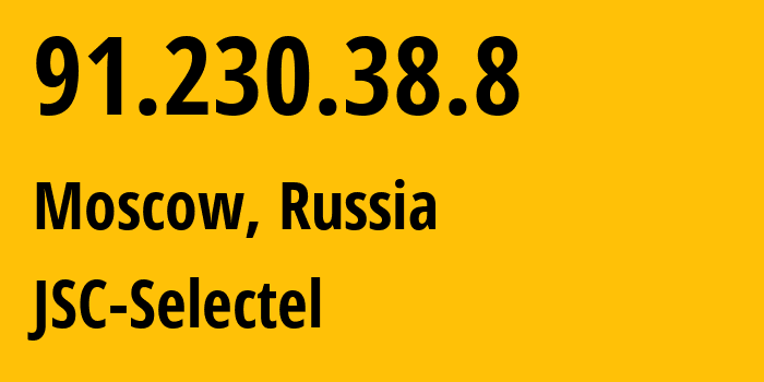 IP address 91.230.38.8 (Moscow, Moscow, Russia) get location, coordinates on map, ISP provider AS49505 JSC-Selectel // who is provider of ip address 91.230.38.8, whose IP address