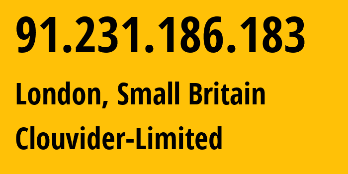 IP address 91.231.186.183 (London, England, Small Britain) get location, coordinates on map, ISP provider AS62240 Clouvider-Limited // who is provider of ip address 91.231.186.183, whose IP address