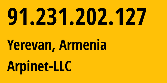 IP address 91.231.202.127 (Yerevan, Yerevan, Armenia) get location, coordinates on map, ISP provider AS210315 Arpinet-LLC // who is provider of ip address 91.231.202.127, whose IP address