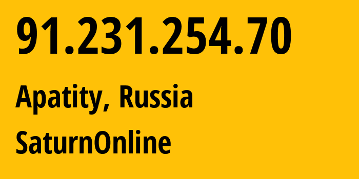 IP address 91.231.254.70 (Apatity, Murmansk, Russia) get location, coordinates on map, ISP provider AS44027 SaturnOnline // who is provider of ip address 91.231.254.70, whose IP address