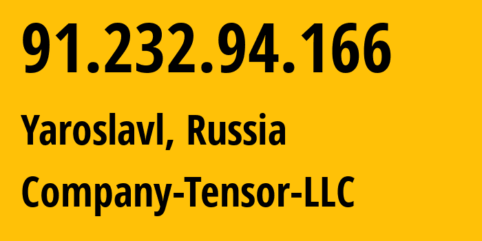 IP address 91.232.94.166 (Yaroslavl, Yaroslavl Oblast, Russia) get location, coordinates on map, ISP provider AS39864 Company-Tensor-LLC // who is provider of ip address 91.232.94.166, whose IP address