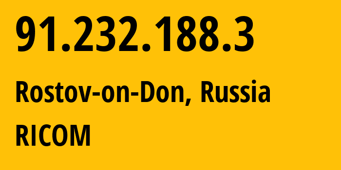 IP address 91.232.188.3 (Rostov-on-Don, Rostov Oblast, Russia) get location, coordinates on map, ISP provider AS208720 RICOM // who is provider of ip address 91.232.188.3, whose IP address