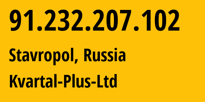 IP address 91.232.207.102 (Stavropol, Stavropol Kray, Russia) get location, coordinates on map, ISP provider AS49325 Kvartal-Plus-Ltd // who is provider of ip address 91.232.207.102, whose IP address