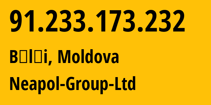 IP address 91.233.173.232 (Bălţi, Municipiul Balti, Moldova) get location, coordinates on map, ISP provider AS198338 Neapol-Group-Ltd // who is provider of ip address 91.233.173.232, whose IP address