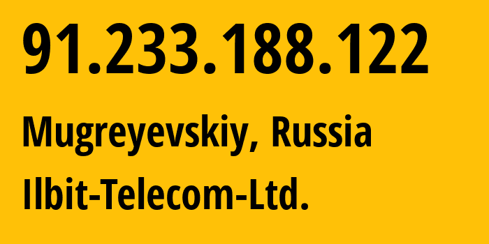 IP-адрес 91.233.188.122 (Мугреевский, Ивановская Область, Россия) определить местоположение, координаты на карте, ISP провайдер AS57627 Ilbit-Telecom-Ltd. // кто провайдер айпи-адреса 91.233.188.122