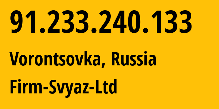 IP-адрес 91.233.240.133 (Воронцовка, Краснодарский край, Россия) определить местоположение, координаты на карте, ISP провайдер AS49848 Firm-Svyaz-Ltd // кто провайдер айпи-адреса 91.233.240.133