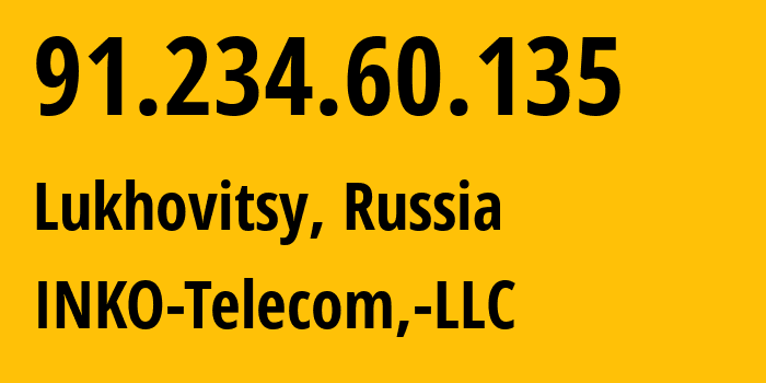 IP-адрес 91.234.60.135 (Луховицы, Московская область, Россия) определить местоположение, координаты на карте, ISP провайдер AS198367 INKO-Telecom,-LLC // кто провайдер айпи-адреса 91.234.60.135