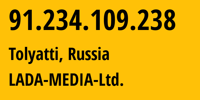 IP address 91.234.109.238 (Tolyatti, Samara Oblast, Russia) get location, coordinates on map, ISP provider AS39294 LADA-MEDIA-Ltd. // who is provider of ip address 91.234.109.238, whose IP address